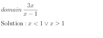 The domain of (3x)/(x-1) is x<1\lor x>1